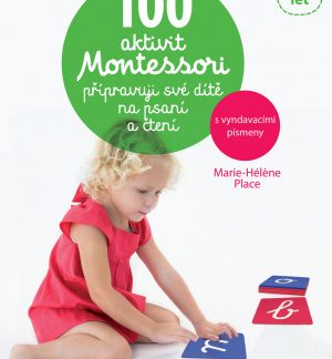 100 aktivit Montessori Připravuji své dítě na psaní a čtení
