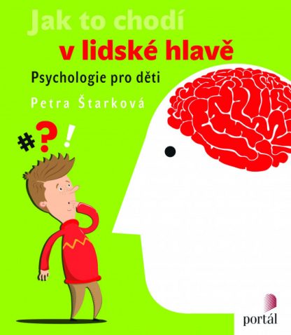 Jak to chodí v lidské hlavě - psychologie pro děti